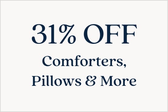 31% Off Comforters, Pillows & More